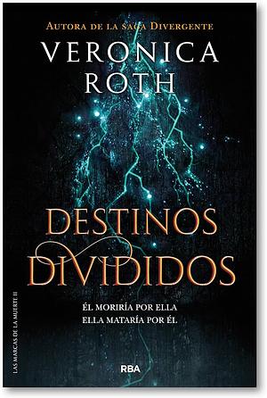 DESTINOS DIVIDIDOS by Veronica Roth