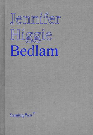 Bedlam by Jennifer Higgie