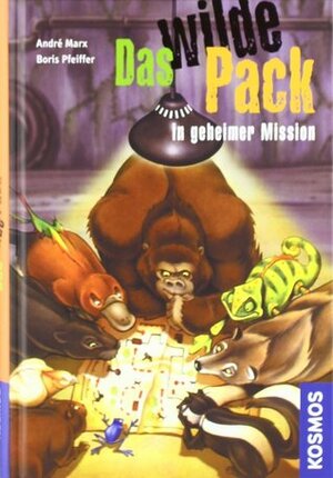 Das Wilde Pack in Geheimer Mission by Boris Pfeiffer, Sebastian Meyer, André Marx