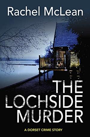 The Lochside Murder by Rachel McLean