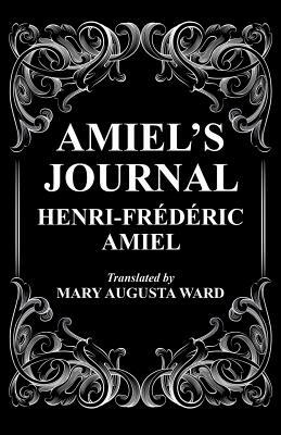 Amiel's Journal: The Journal Intime of Henri Frederic Amiel by Henri-Frederic Amiel