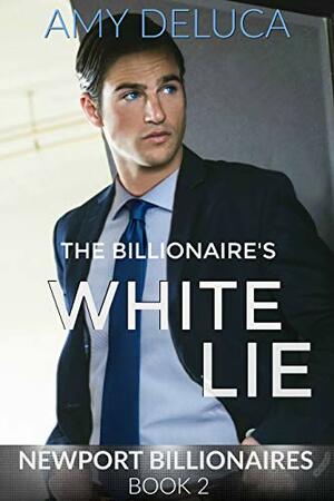 The Billionaire's White Lie by Amy DeLuca