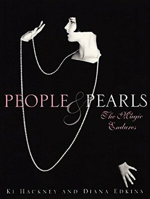 People And Pearls: The Magic Endures by Ki Hackney, Diana Edkins