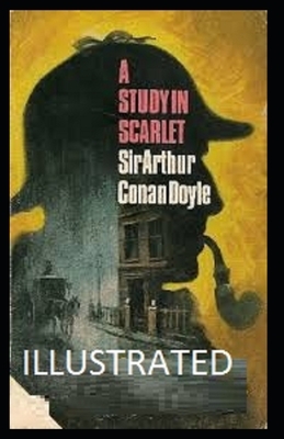 A Study in Scarlet Illustrated by Arthur Conan Doyle