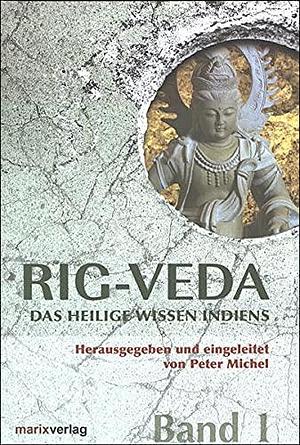 Rig-Veda. Das Heilige Wissen Indiens by Anonymous, Anonymous, Peter Michel