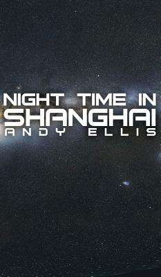 Night Time in Shanghai by Andy Ellis