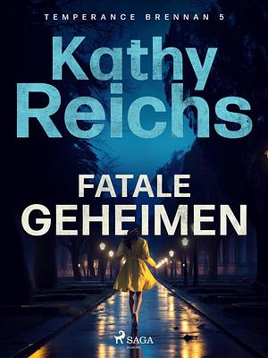 Fatale geheimen by Kathy Reichs