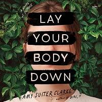 Lay Your Body Down by Amy Suiter Clarke