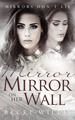 Mirror, Mirror on Her Wall by Becki Willis