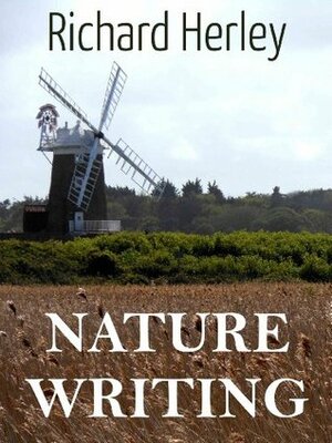 Nature Writing by Richard Herley