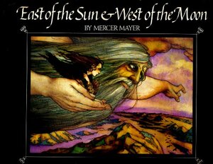 East Of The Sun & West Of The Moon by Mercer Mayer