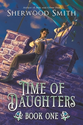 Time of Daughters I by Sherwood Smith