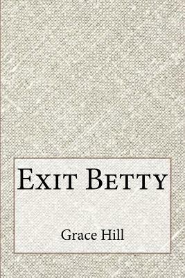 Exit Betty by Grace Livingston Hill