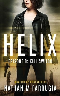 Helix: Episode 8 (Kill Switch) by Nathan M. Farrugia