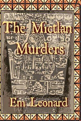 The Mictlan Murders by Em Leonard