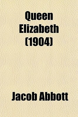 Queen Elizabeth by Jacob Abbott