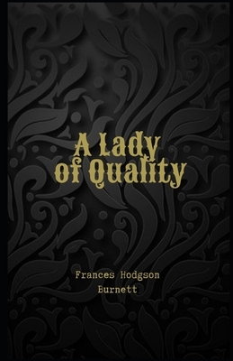 A Lady of Quality Illustrated by Frances Hodgson Burnett