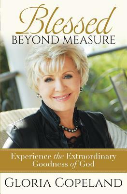 Blessed Beyond Measure by Gloria Copeland