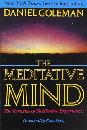 The Meditative Mind: The Varieties of Meditative Experience by Ram Dass, Daniel Goleman