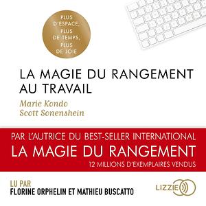 La magie du rangement au travail by Scott Sonenshein, Marie Kondo