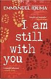 I Am Still With You  by Emmanuel Iduma