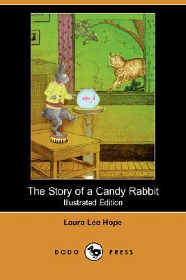 The Story of a Candy Rabbit (Illustrated Edition) (Dodo Press) by Laura Lee Hope