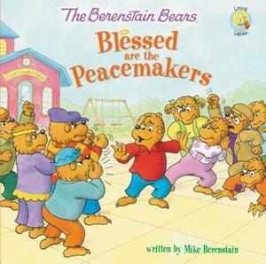 The Berenstain Bears Blessed are the Peacemakers (Berenstain Bears/Living Lights) by Mike Berenstain