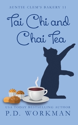 Tai Chi and Chai Tea by P. D. Workman