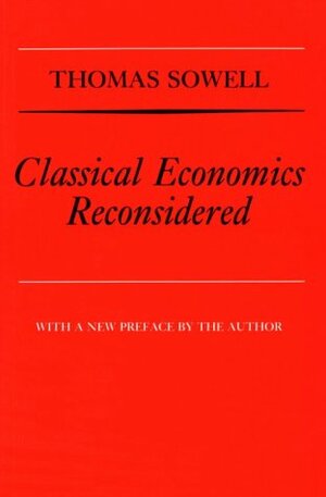 Classical Economics Reconsidered by Thomas Sowell