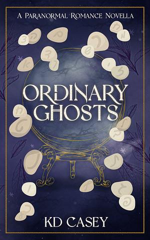 Ordinary Ghosts by KD Casey