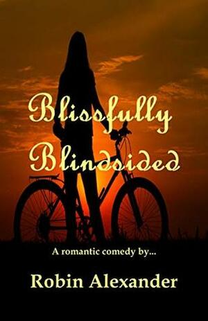 Blissfully Blindsided by Robin Alexander