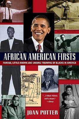 African American Firsts: Famous Little-Known and Unsung Triumphs of Blacks in America (Updated) by Joan Potter