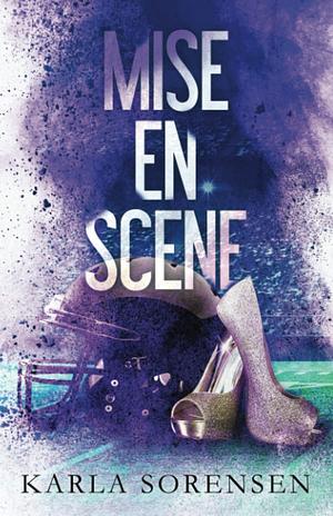 Mise en Scene by Karla Sorensen