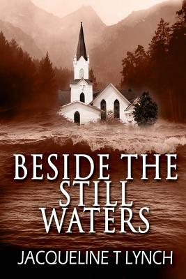 Beside the Still Waters by Jacqueline T. Lynch