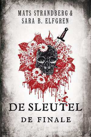 De sleutel - De finale (Engelsfors trilogie, #3 - Part Two) by Mats Strandberg, Sara Bergmark Elfgren, Steven Schneijderberg