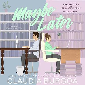 Maybe Later by Claudia Burgoa