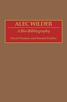 Alec Wilder: A Bio-Bibliography by David Demsey, Ronald Prather