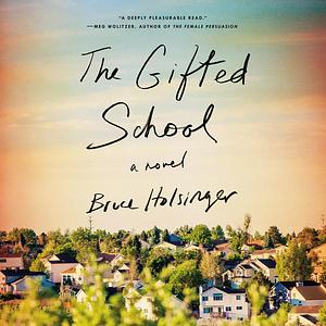 The Gifted School by Bruce Holsinger