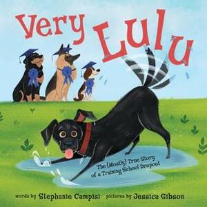 Very Lulu: The (Mostly) True Story of a Training School Dropout by Stephanie Campisi, Jessica Gibson