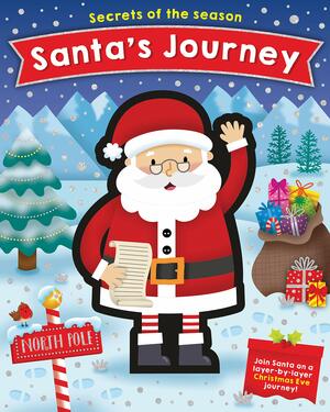 Santa's Journey: Join Santa on a layer-by-layer Christmas Eve journey! by Jennie Bradley