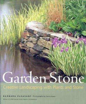 Garden Stone: Creative Landscaping with Plants and Stone by Barbara Pleasant