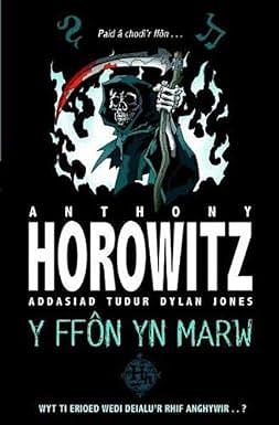 Cyfres Anthony Horowitz: Ffôn Yn Marw, Y by Anthony Horowitz