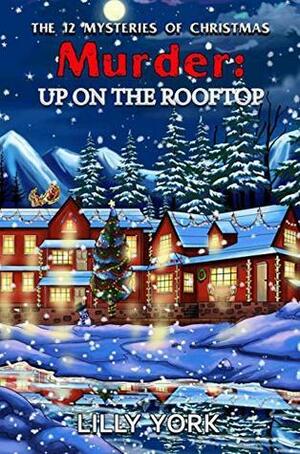 Murder: Up on the Rooftop by Lilly York