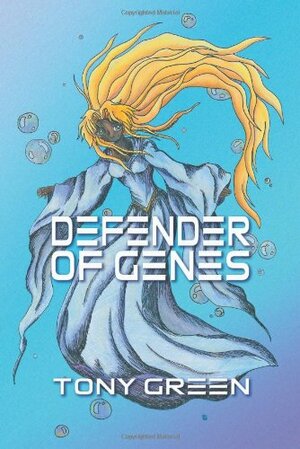 Defender of Genes by Emma Hourigan, Tony Green