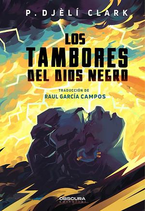 Los tambores del dios negro by P. Djèlí Clark