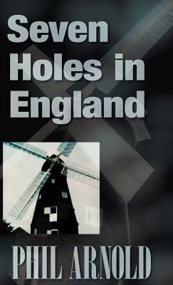 Seven Holes in England by Phil Arnold