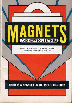 Magnets and How to Use Them by Joseph Levine, Bernice Myers, Tillie S. Pine