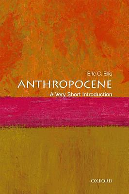 Anthropocene: A Very Short Introduction by Erle C. Ellis