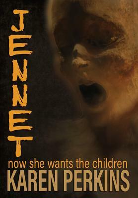 Jennet: now she wants the children by Karen Perkins