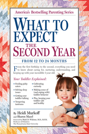 What to Expect the Second Year: From 12 to 24 Months by Heidi Murkoff, Mark D. Widome, Sharon Mazel